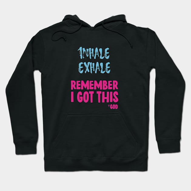 Inhale Exhale-IGotThis-God Hoodie by GreatIAM.me